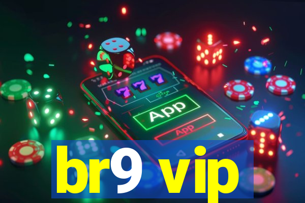 br9 vip